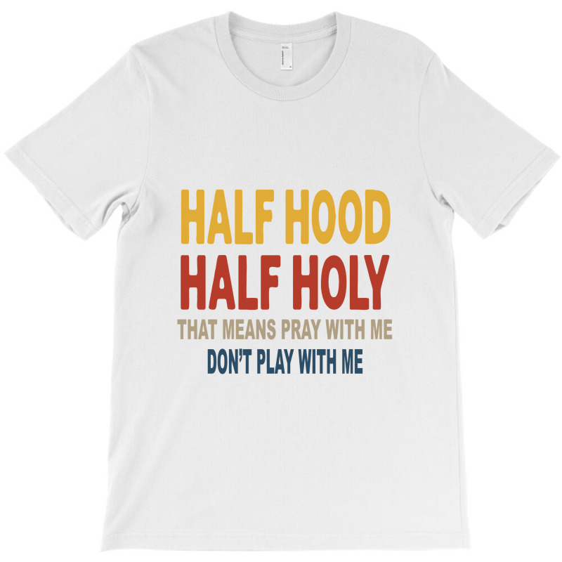 Half Hood Half Holy Pray With Me Don't Play Vintage Apparel T-shirt | Artistshot