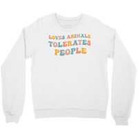 Loves Animals Tolerates People Funny Animal Lover Wildlife Pullover Ho Crewneck Sweatshirt | Artistshot