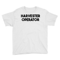 Harvester Operator T Shirt Youth Tee | Artistshot