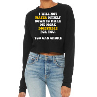 I Will Not Water Myself Down To Make Me More Digestible T Shirt Cropped Sweater | Artistshot