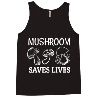 Mushroom Saves Lives, Mushroom Saves Lives Art, Mushroom Saves Lives P Tank Top | Artistshot