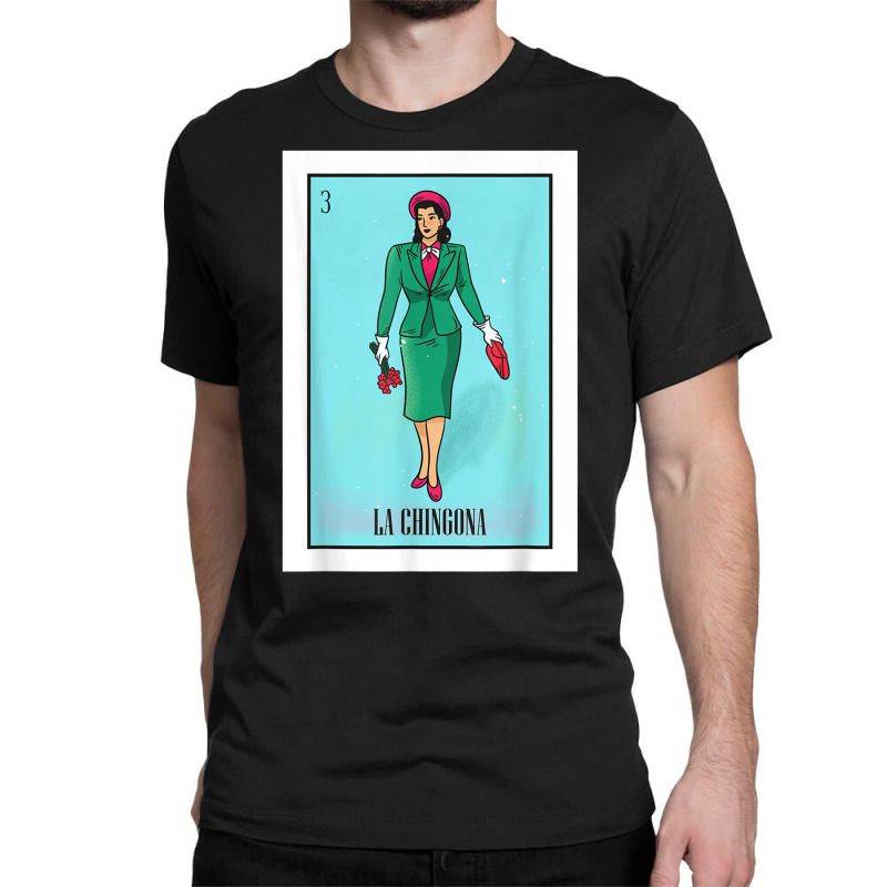 La Chingona The Bad Ass Woman Card Mexican Lottery Card T Shirt Classic T-shirt by cm-arts | Artistshot