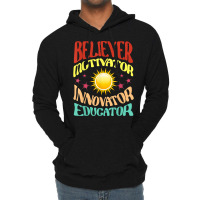 Believer Motivator Innovator Educator Teachers School T Shirt Lightweight Hoodie | Artistshot