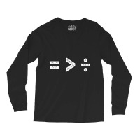 Equality Is Greater Than Division Symbols Long Sleeve Shirts | Artistshot