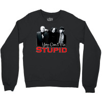 Tts- The Three Stooges You Can't Fix Stupid Crewneck Sweatshirt | Artistshot