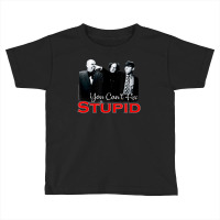 Tts- The Three Stooges You Can't Fix Stupid Toddler T-shirt | Artistshot