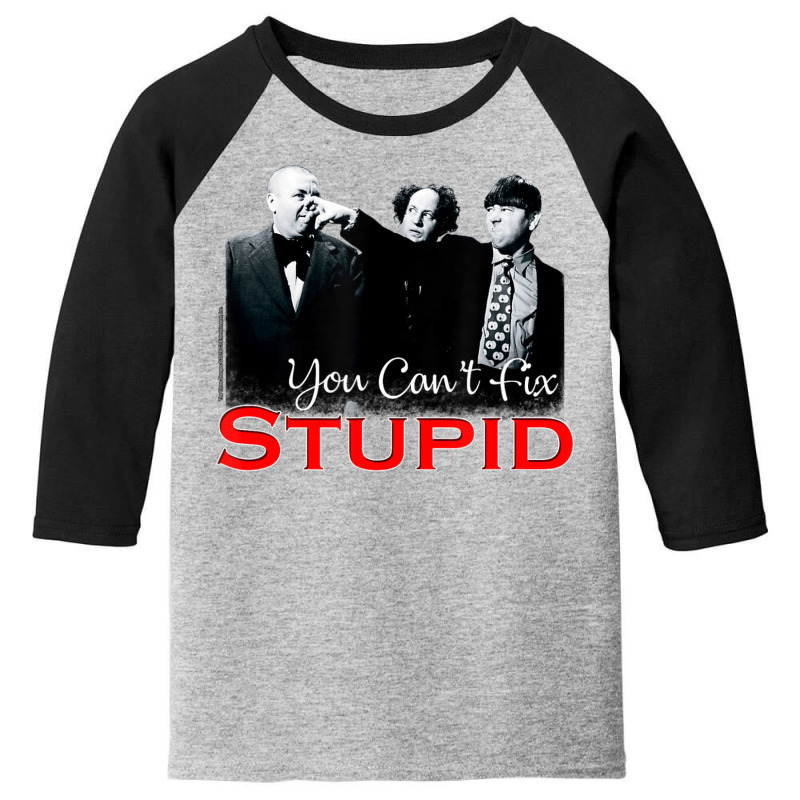 Tts- The Three Stooges You Can't Fix Stupid Youth 3/4 Sleeve by Kanmosrin52 | Artistshot