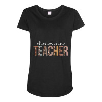 Dance Teacher Leopard Appreciation For Work Maternity Scoop Neck T-shirt | Artistshot