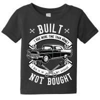 Built Not Bought   More Time Than Money T Shirt Baby Tee | Artistshot