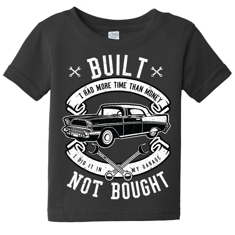 Built Not Bought   More Time Than Money T Shirt Baby Tee by Thanhhuong90 | Artistshot