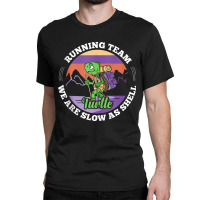 Turtle Running Team   We Are Slow As Shell Funny Running Tank Top Classic T-shirt | Artistshot