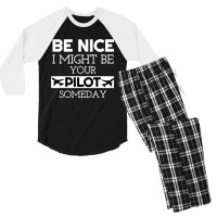 Be Nice I Might Be Your Pilot Someday Aviation Aircraft Men's 3/4 Sleeve Pajama Set | Artistshot