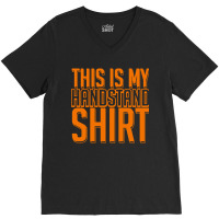 This Is My Handstand V-neck Tee | Artistshot