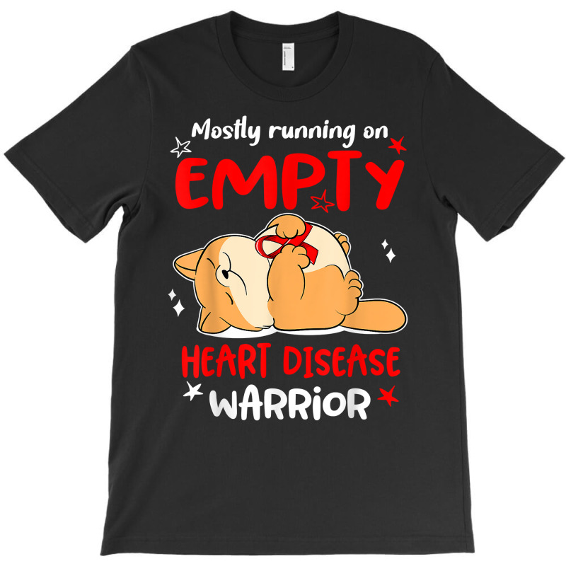 Mostly Running On Empty Heart Disease Warrior T Shirt T-Shirt by cm-arts | Artistshot