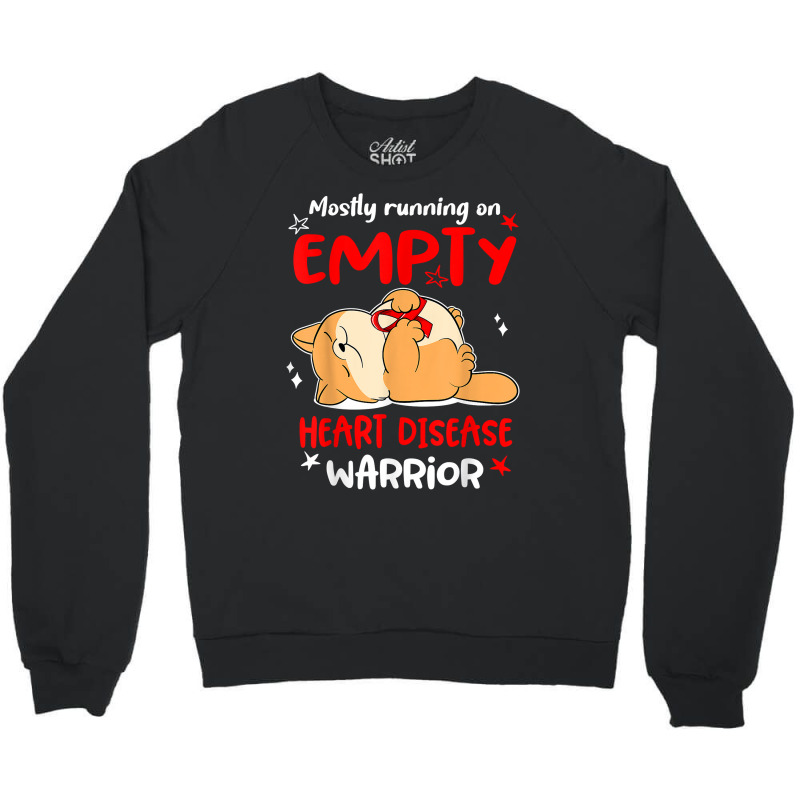 Mostly Running On Empty Heart Disease Warrior T Shirt Crewneck Sweatshirt by cm-arts | Artistshot