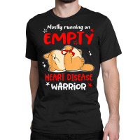 Mostly Running On Empty Heart Disease Warrior T Shirt Classic T-shirt | Artistshot