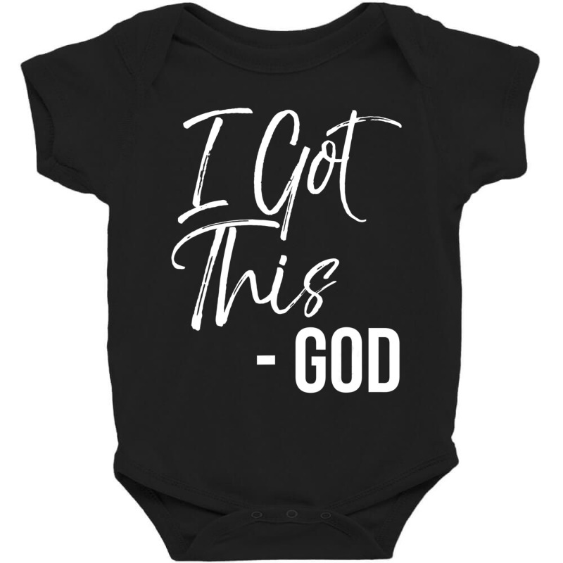 Funny Christian Quote Gift Faith Saying I Got This God Baby Bodysuit by thangdinhsinhelf | Artistshot