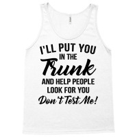 I'll Put You In The Trunk And Help People Look For You Pullover Hoodie Tank Top | Artistshot