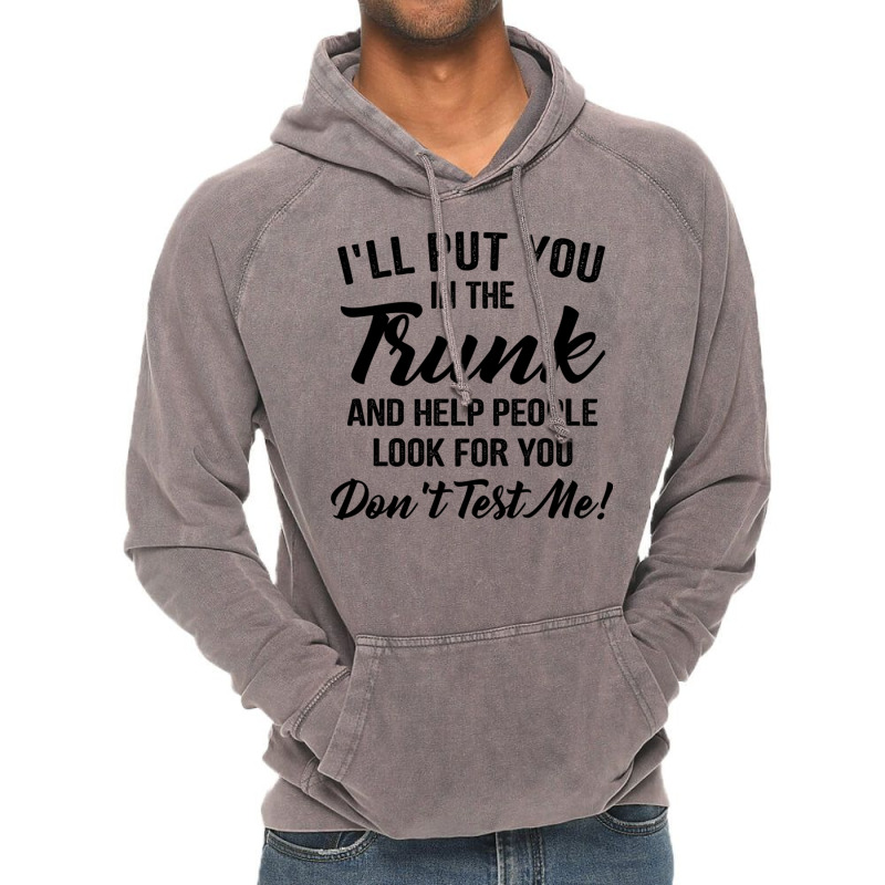 I'll Put You In The Trunk And Help People Look For You Pullover Hoodie Vintage Hoodie by cm-arts | Artistshot