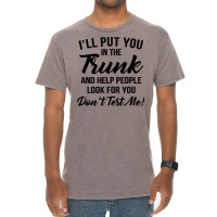 I'll Put You In The Trunk And Help People Look For You Pullover Hoodie Vintage T-shirt | Artistshot