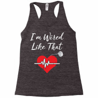 I'm Wired Like That Icd Surgery Cardiac Pacemaker Gift Long Sleeve T S Racerback Tank | Artistshot