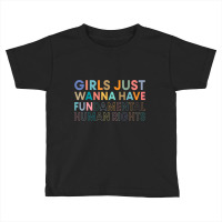 Girls Just Wanna Have Fundamental Rights-ygrdb Toddler T-shirt | Artistshot