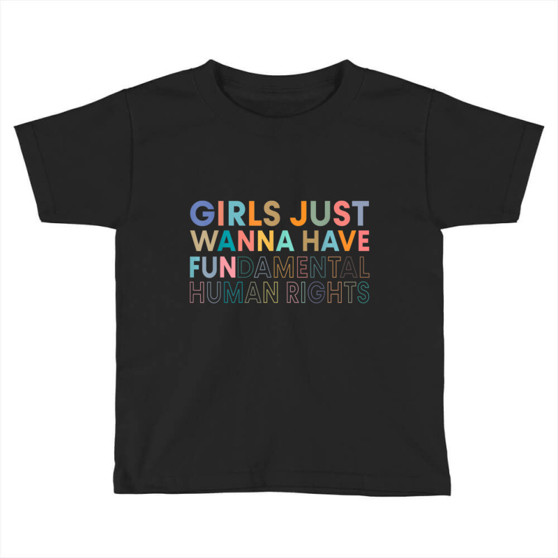 Girls Just Wanna Have Fundamental Rights-ygrdb Toddler T-shirt by cm-arts | Artistshot