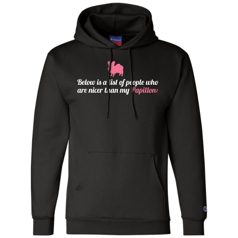 Below Is List Of People Who Are Nicer Than My Papillon Champion Hoodie | Artistshot