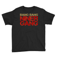 Gang Gang Niner Bang Youth Tee | Artistshot