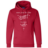 Can You Be The Oops To My Hi? Champion Hoodie | Artistshot