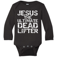 Funny Christian Workout Gift Jesus The Ultimate Dead Lifter-qoesh Long Sleeve Baby Bodysuit | Artistshot