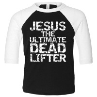 Funny Christian Workout Gift Jesus The Ultimate Dead Lifter-qoesh Toddler 3/4 Sleeve Tee | Artistshot