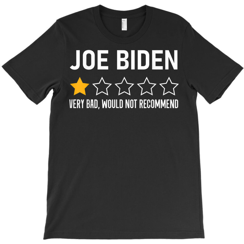 Funny Joe Biden 1 Star Review Very Bad Would Not Recommend T Shirt T-shirt | Artistshot