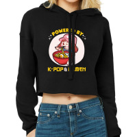 Powered By K Pop And Ramen Japanese Noodles Korean Kpop Novely Cropped Hoodie | Artistshot