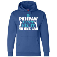 If Pawpaw Can't Fix It No One Can Champion Hoodie | Artistshot