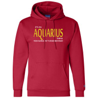 It's An Aquarius Thing, You Wouldn't Understand! Champion Hoodie | Artistshot