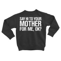 Saturday Night Live Hi Mother Standard T Shirt Toddler Sweatshirt | Artistshot