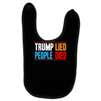 Trump Lied People Died Baby Bibs | Artistshot