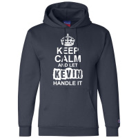 Keep Calm And Let Kevin Handle It Champion Hoodie | Artistshot