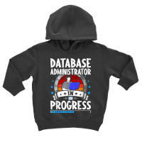 Database Administrator In Progress Trainee Student T Shirt Toddler Hoodie | Artistshot