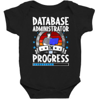 Database Administrator In Progress Trainee Student T Shirt Baby Bodysuit | Artistshot