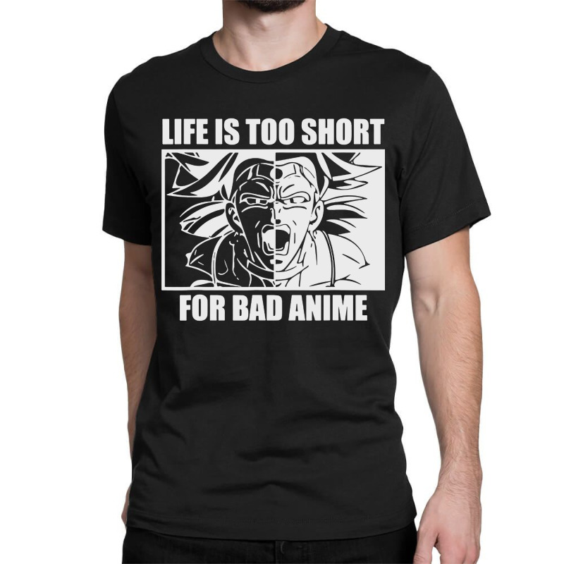 Life Is Too Short For Bad Anime Classic T-shirt | Artistshot