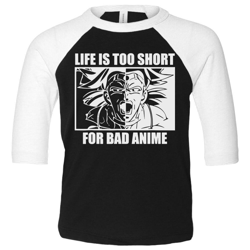 Life Is Too Short For Bad Anime Toddler 3/4 Sleeve Tee | Artistshot