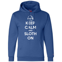 Keep Calm And Sloth On Champion Hoodie | Artistshot