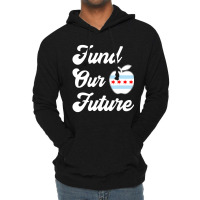 Chicago Teachers Fund Our Future Teacher Lightweight Hoodie | Artistshot