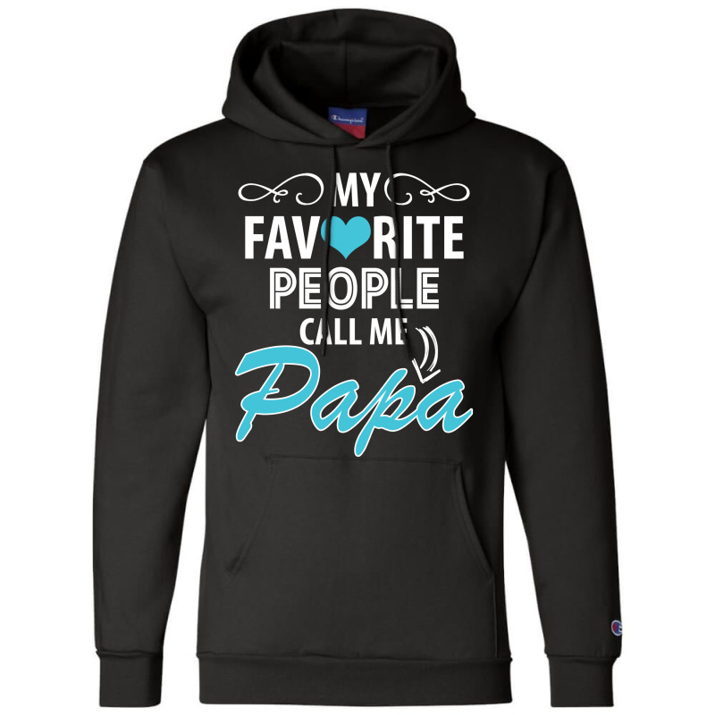 My Favorite People Call Me Papa Champion Hoodie by tshiart | Artistshot