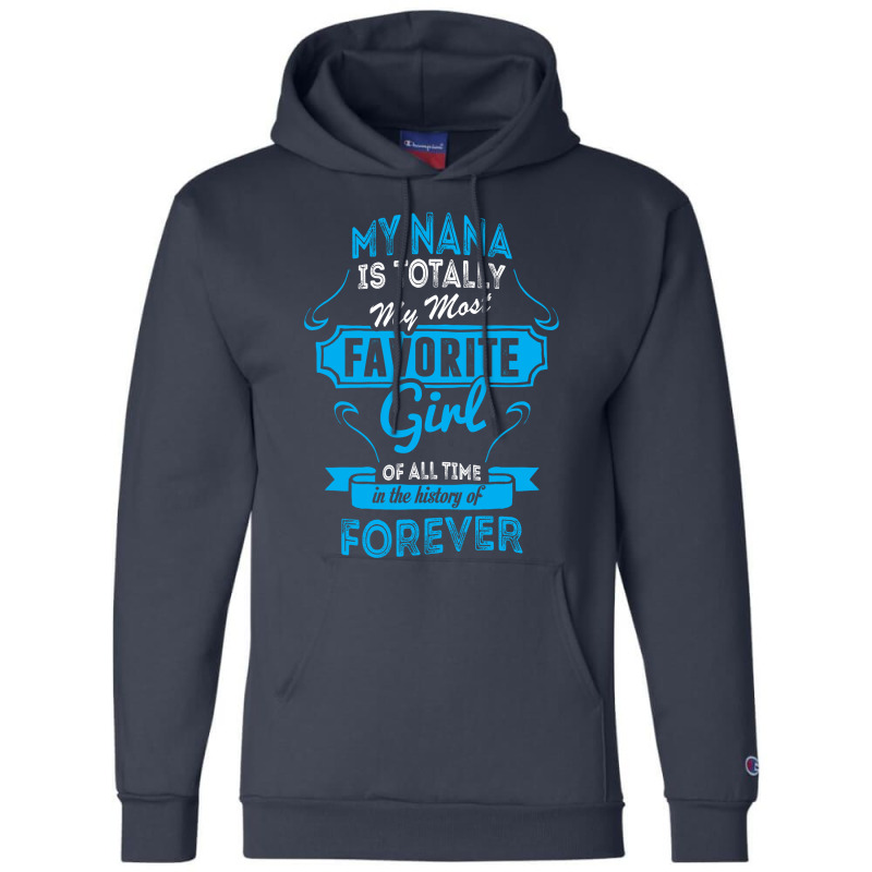 My Nana Is Totally My Most Favorite Girl Champion Hoodie by tshiart | Artistshot