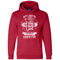 My Sister Is Totally My Most Favorite Girl Champion Hoodie | Artistshot