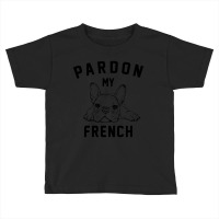 Pardon My French Toddler T-shirt | Artistshot