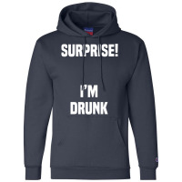 Surprise I Am Drunk Champion Hoodie | Artistshot
